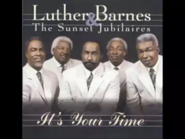Luther Barnes - Its your time